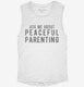 Ask Me About Peaceful Parenting white Womens Muscle Tank