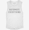 Automate Everything Womens Muscle Tank 8045add6-db20-4742-9b63-f0c120293d11 666x695.jpg?v=1700742513