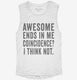 Awesome Ends In Me white Womens Muscle Tank