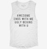 Awesome Ends With Me Ugly Begins With U Womens Muscle Tank 99a011b2-7fe7-48e7-bc33-6a08606c0378 666x695.jpg?v=1700742458