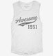 Awesome Since 1951 Birthday white Womens Muscle Tank