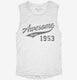 Awesome Since 1953 Birthday white Womens Muscle Tank