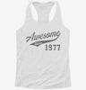 Awesome Since 1977 Birthday Womens Racerback Tank C70f5858-d20c-46bf-831d-ddd1ac4e1b79 666x695.jpg?v=1700697922