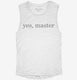 BDSM Yes Master Submissive Sadist white Womens Muscle Tank