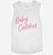 Baby Catcher Doula Midwife Birthing white Womens Muscle Tank