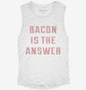 Bacon Is The Answer Womens Muscle Tank 90ff722b-862d-4e03-970b-97ff33b67745 666x695.jpg?v=1700741685