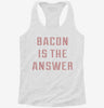 Bacon Is The Answer Womens Racerback Tank 8e2a668d-9349-4b04-86e0-87375503d6fe 666x695.jpg?v=1700697445