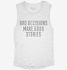Bad Decisions Make Good Stories Funny Quote Womens Muscle Tank 666x695.jpg?v=1700741637