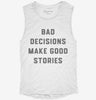 Bad Decisions Make Good Stories Womens Muscle Tank 71f1a0e5-f116-4dc1-9686-b1956d4dab09 666x695.jpg?v=1700741630