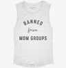 Banned From Mom Groups Womens Muscle Tank B9ce4a72-0937-41e3-a96f-7dcb053513b6 666x695.jpg?v=1700741500