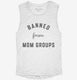 Banned From Mom Groups white Womens Muscle Tank