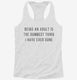 Being An Adult Is The Dumbest Thing I Have Ever Done white Womens Racerback Tank