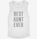Best Aunt Ever white Womens Muscle Tank
