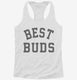 Best Buds white Womens Racerback Tank