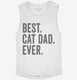 Best Cat Dad Ever white Womens Muscle Tank