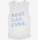 Best Dad Ever white Womens Muscle Tank