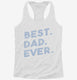 Best Dad Ever white Womens Racerback Tank