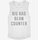 Big Bad Bean Counter white Womens Muscle Tank