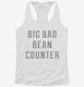 Big Bad Bean Counter white Womens Racerback Tank