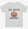 Big Ween Energy Big Halloween Energy Toddler Shirt 666x695.jpg?v=1726129747