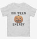 Big Ween Energy Big Halloween Energy  Toddler Tee