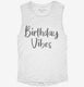 Birthday Vibes white Womens Muscle Tank