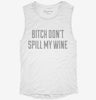 Bitch Dont Spill My Wine Womens Muscle Tank 666x695.jpg?v=1700740596