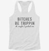 Bitches Be Trippin Ok Maybe I Pushed One Womens Racerback Tank F56a54b4-de26-4f3a-b21d-6be522ac0f22 666x695.jpg?v=1700696382