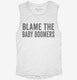 Blame The Baby Boomers white Womens Muscle Tank