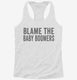 Blame The Baby Boomers white Womens Racerback Tank