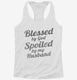 Blessed By God Spoiled By My Husband white Womens Racerback Tank