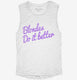 Blondes Do It Better white Womens Muscle Tank