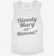 Bloody Mary Or Mimosa white Womens Muscle Tank