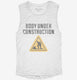 Body Under Construction white Womens Muscle Tank