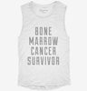 Bone Marrow Cancer Survivor Womens Muscle Tank 515fc105-028d-46d3-9b83-3f076d08a3fb 666x695.jpg?v=1700740345