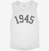 Born In 1945 Womens Muscle Tank 917428ee-00dd-4e16-b621-7a6886879e1c 666x695.jpg?v=1700740142