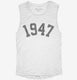 Born In 1947 white Womens Muscle Tank
