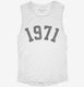 Born In 1971 white Womens Muscle Tank