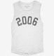 Born In 2006 white Womens Muscle Tank