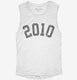 Born In 2010 white Womens Muscle Tank