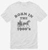 Born In The 1900s Shirt 666x695.jpg?v=1733652661