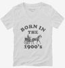 Born In The 1900s Womens Vneck Shirt 666x695.jpg?v=1733652694