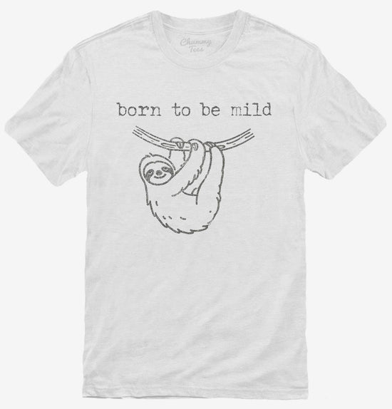 Born To Be Mild Sloth T-Shirt