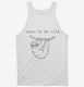 Born To Be Mild Sloth  Tank