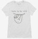 Born To Be Mild Sloth  Womens