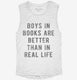 Boys In Books Are Better Than In Real Life white Womens Muscle Tank
