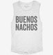 Buenos Nachos white Womens Muscle Tank
