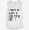 Build It Race It Break It Fix It Womens Muscle Tank 3de2de87-8886-4621-980f-7093239679cf 666x695.jpg?v=1700739267