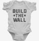 Build The Wall  Infant Bodysuit