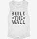 Build The Wall  Womens Muscle Tank